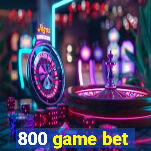 800 game bet